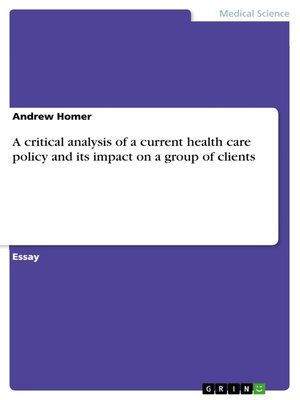 cover image of A critical analysis of a current health care policy and its impact on a group of clients